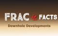 Frac Facts: Downhole Developments