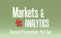 Markets & Analytics - Financial Perspectives: Part Two