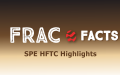 Frac Facts: SPE HFTC Highlights