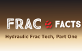 Frac Facts: Hydraulic Frac Tech