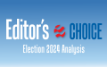 Editor's Choice: Election 2024 Analysis